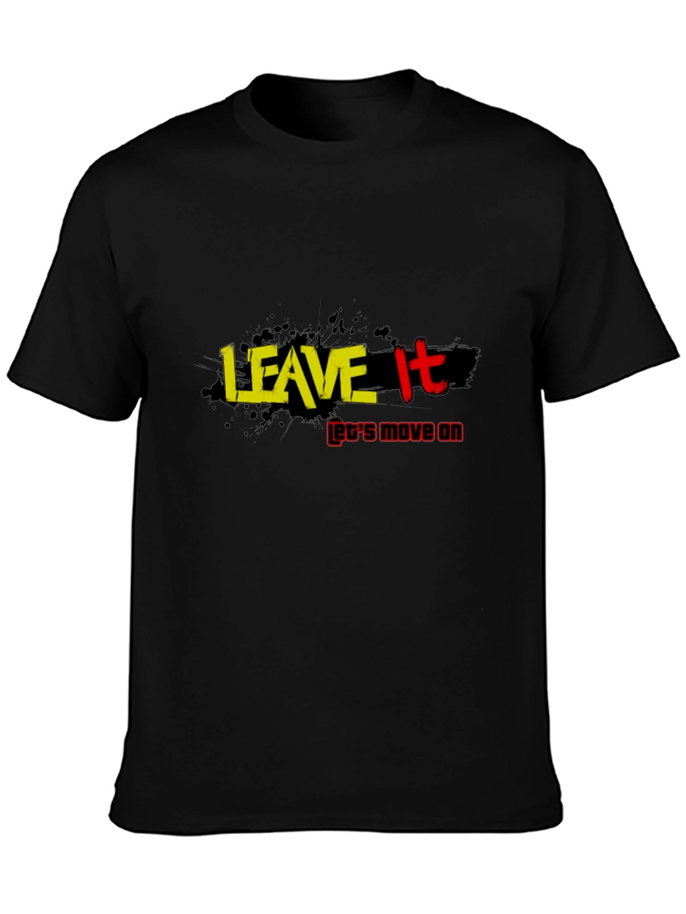 Leave It T-Shirt: Move On Inspirational Tee