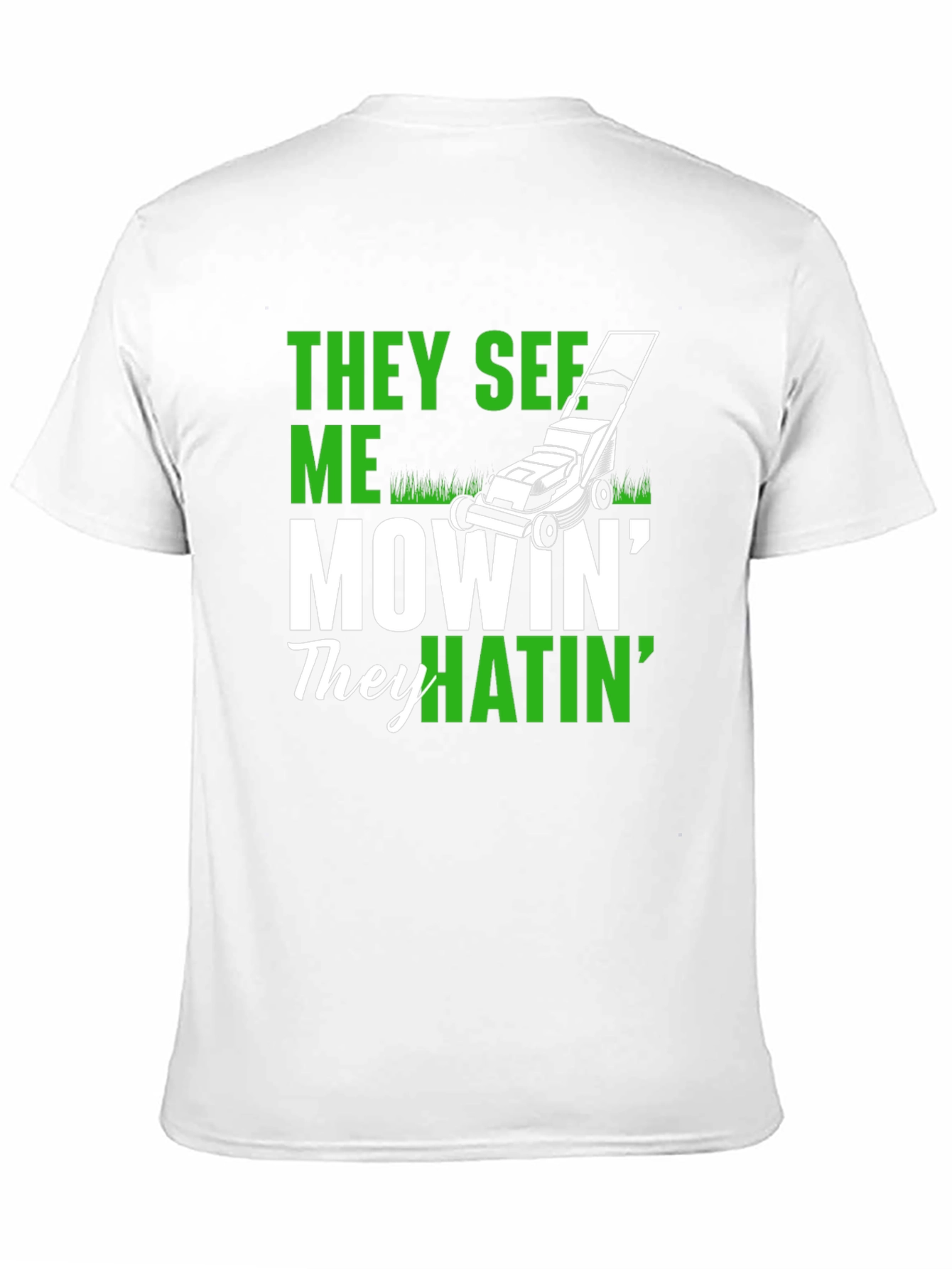 They See Me Mowin T-Shirt