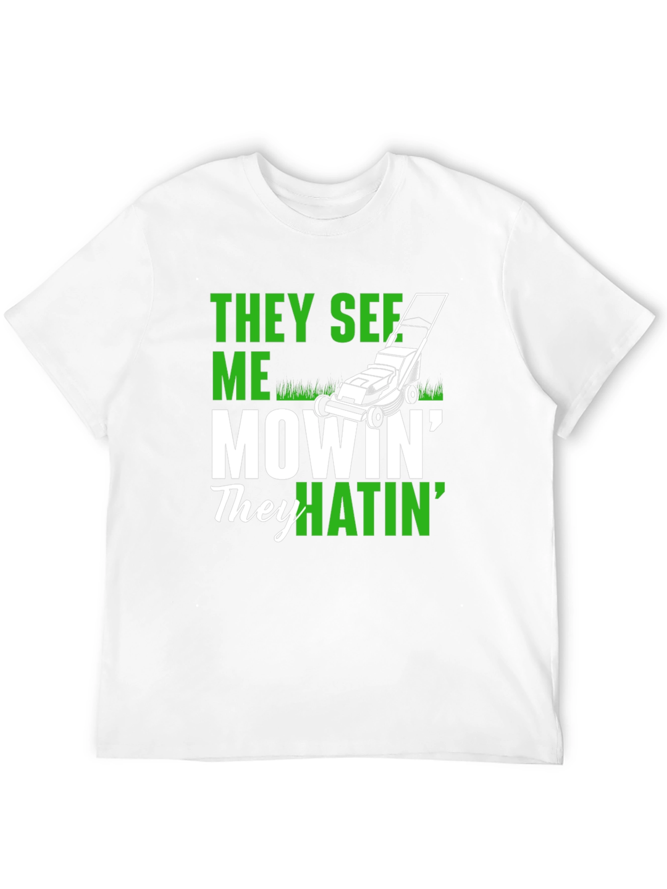 They See Me Mowin T-Shirt