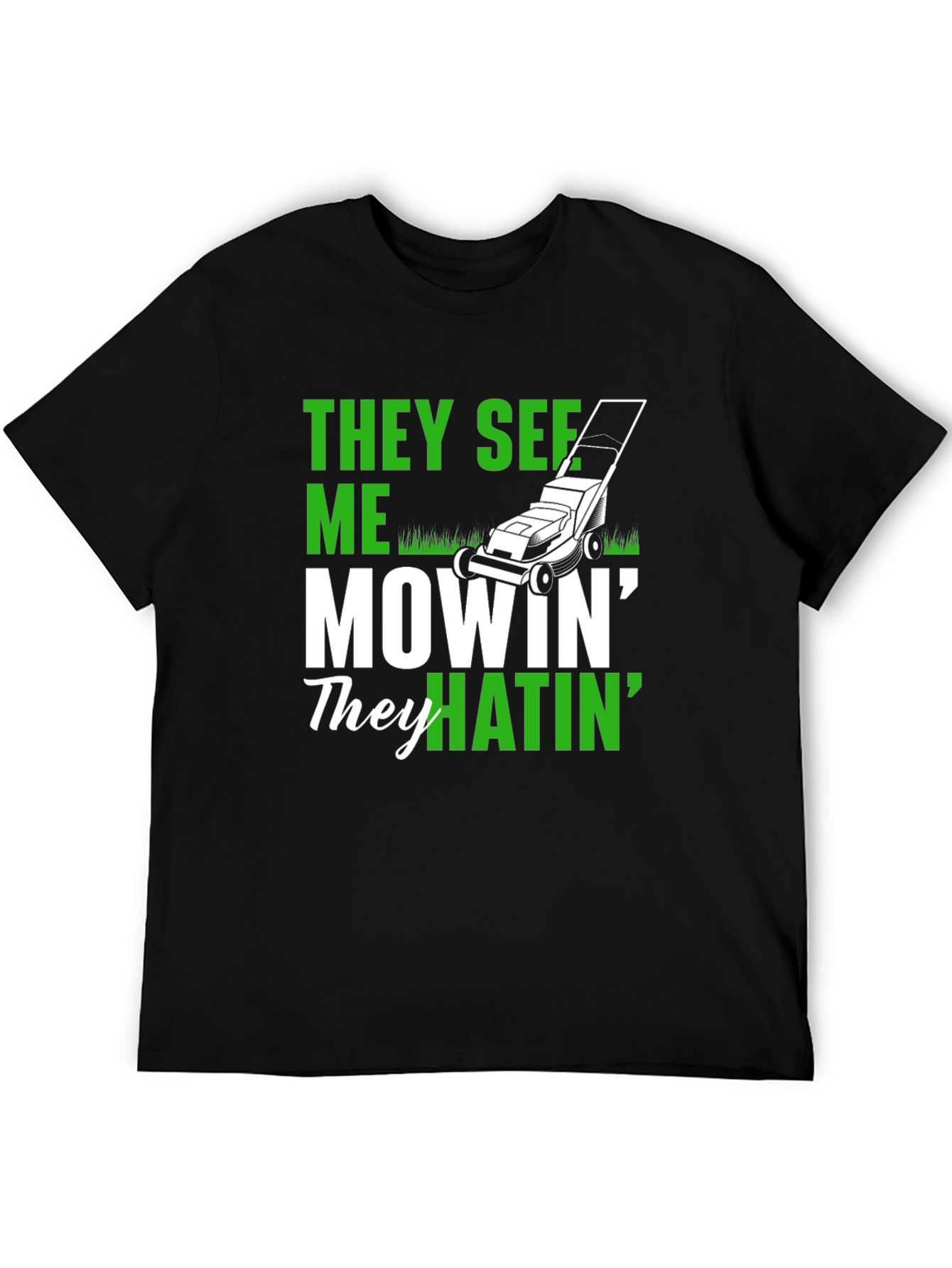They See Me Mowin T-Shirt