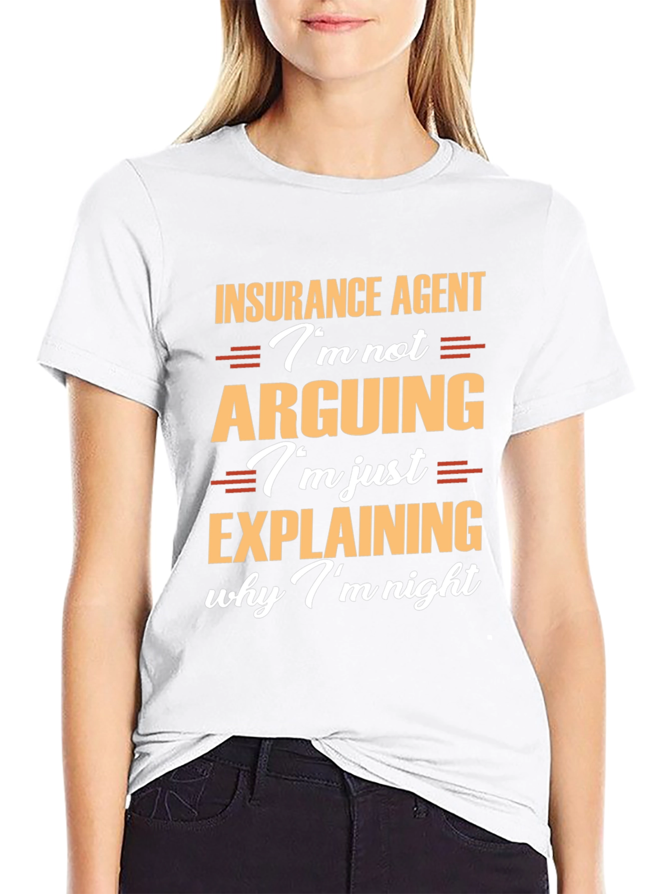 Insurance Agent T-Shirt: Im Not Arguing