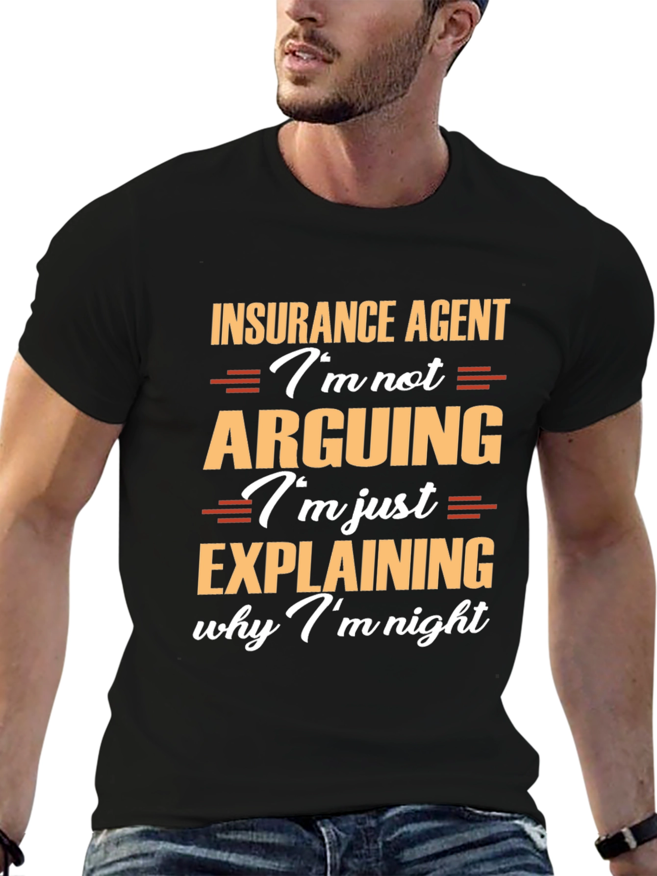 Insurance Agent T-Shirt: Im Not Arguing