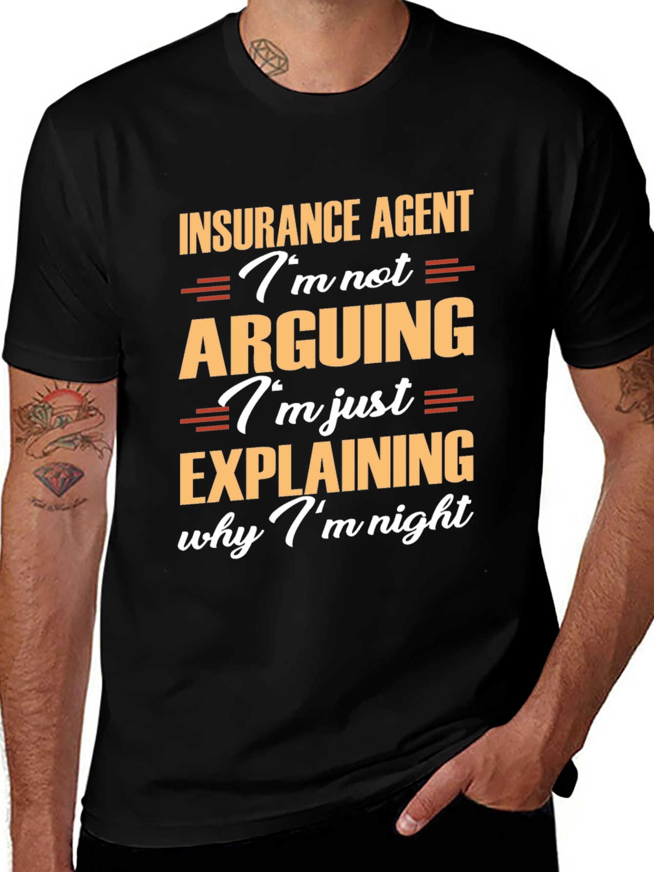 Insurance Agent T-Shirt: Im Not Arguing