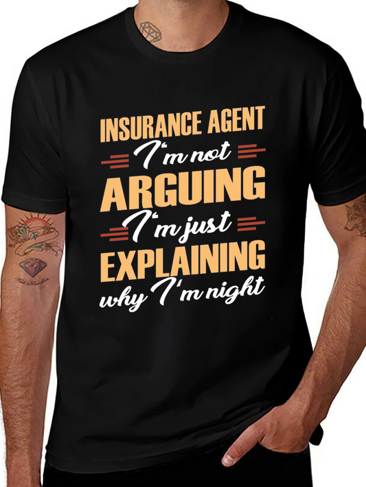 Insurance Agent T-Shirt: Im Not Arguing