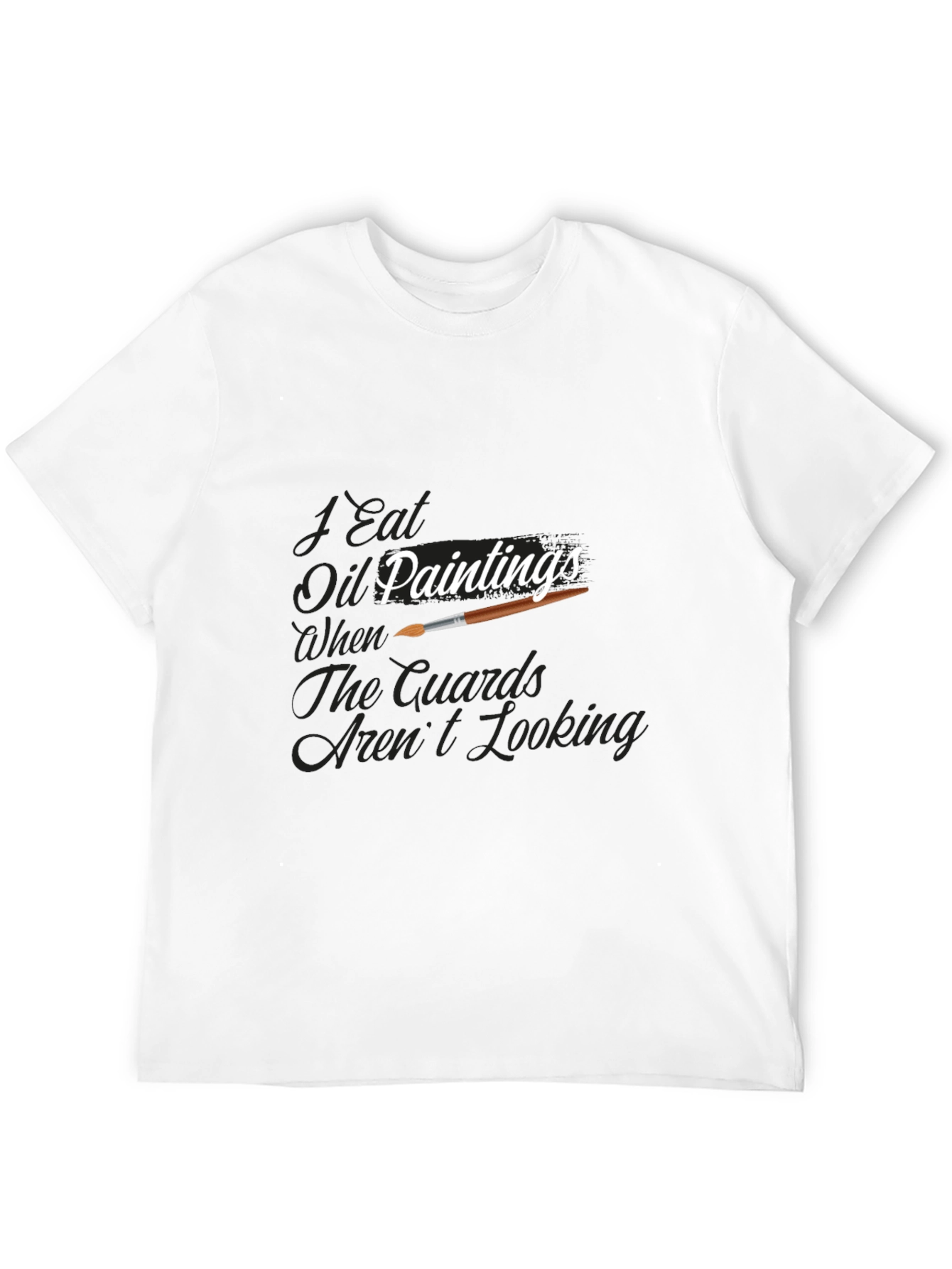 I Eat Oil Paintings T-Shirt