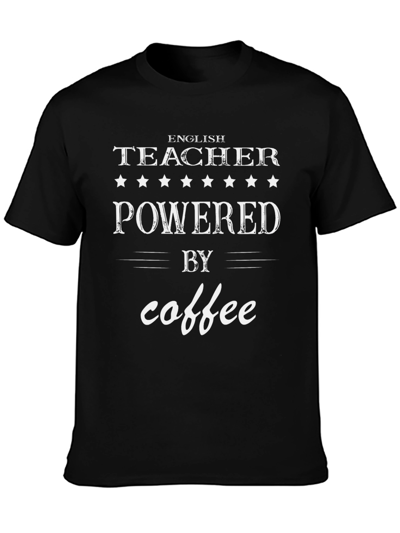 English Teacher Powered by Coffee Graphic Tee