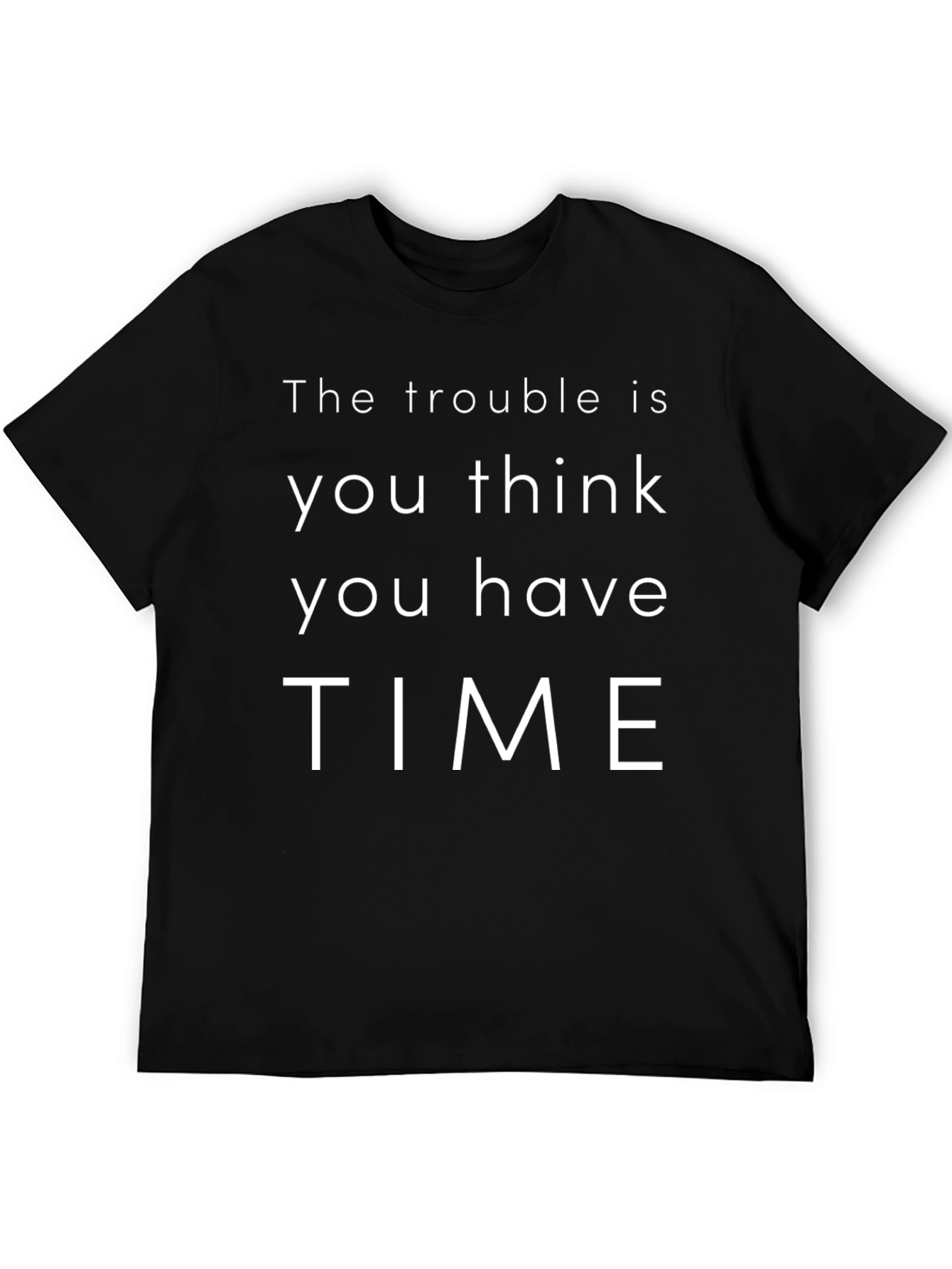 The Trouble Is T-Shirt - Motivational Graphic Tee