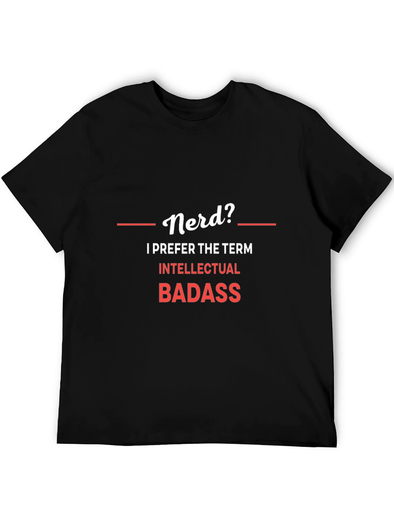 Nerd? Intellectual Badass Graphic T-Shirt