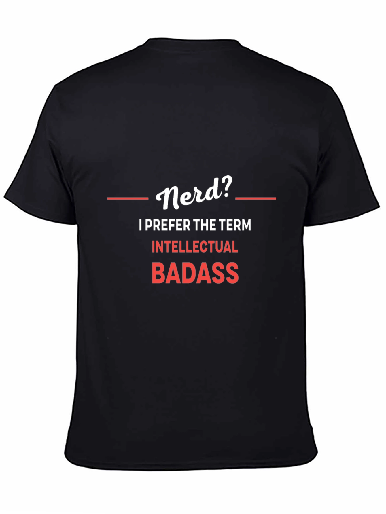 Nerd? Intellectual Badass Graphic T-Shirt
