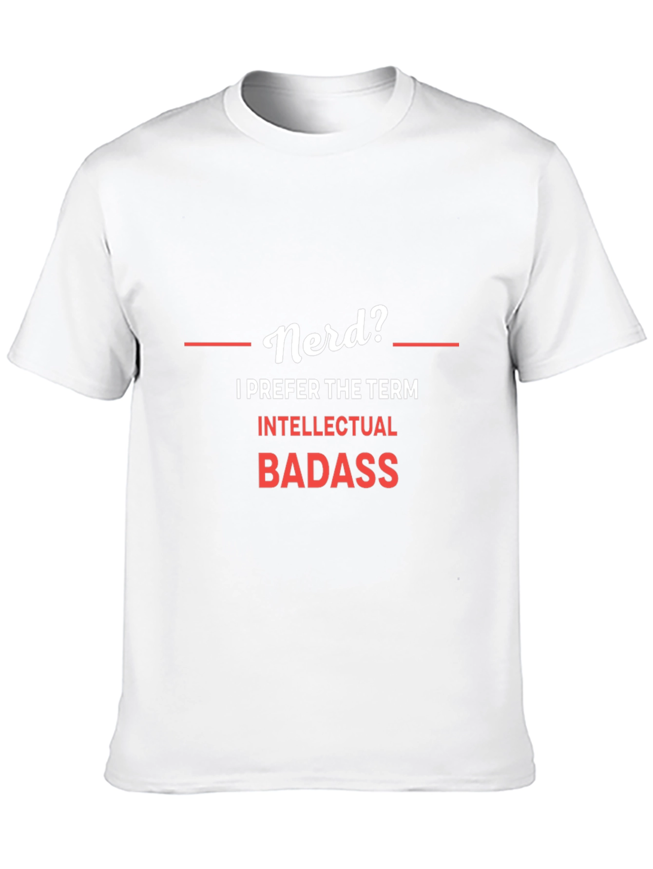 Nerd? Intellectual Badass Graphic T-Shirt