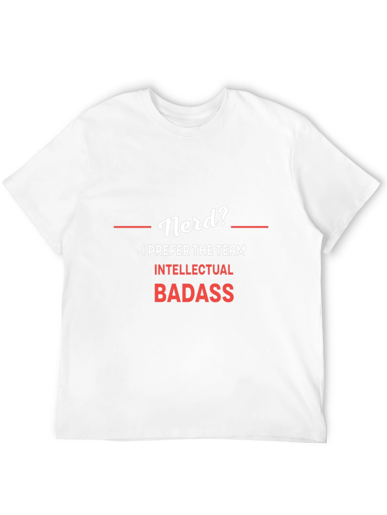 Nerd? Intellectual Badass Graphic T-Shirt
