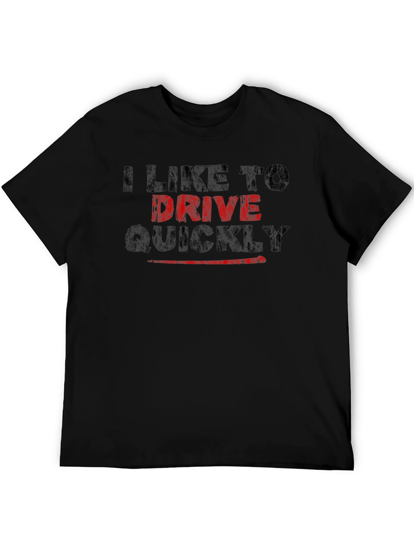 I Like to Drive Quickly T-Shirt