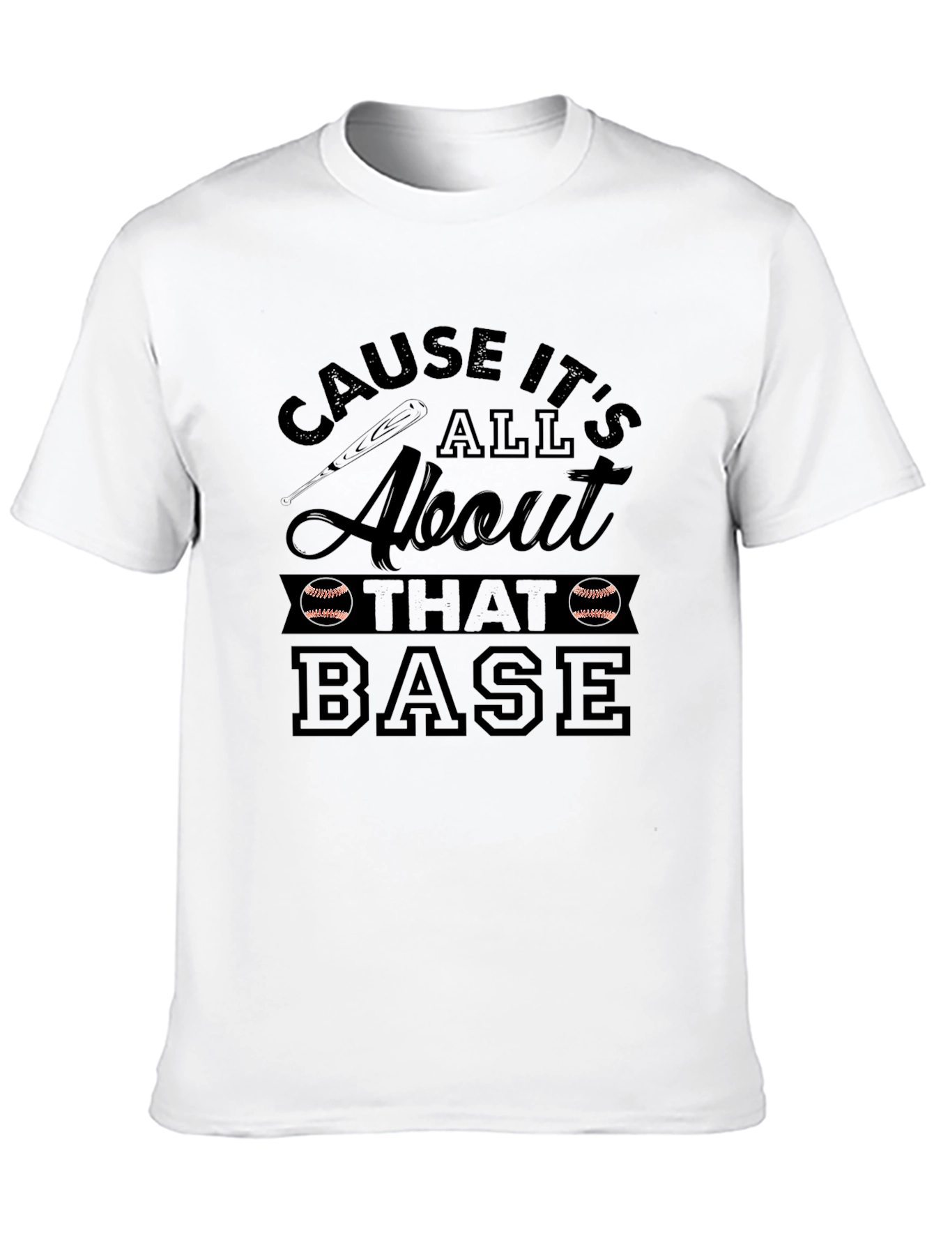 Cause Its All About That Base T-Shirt
