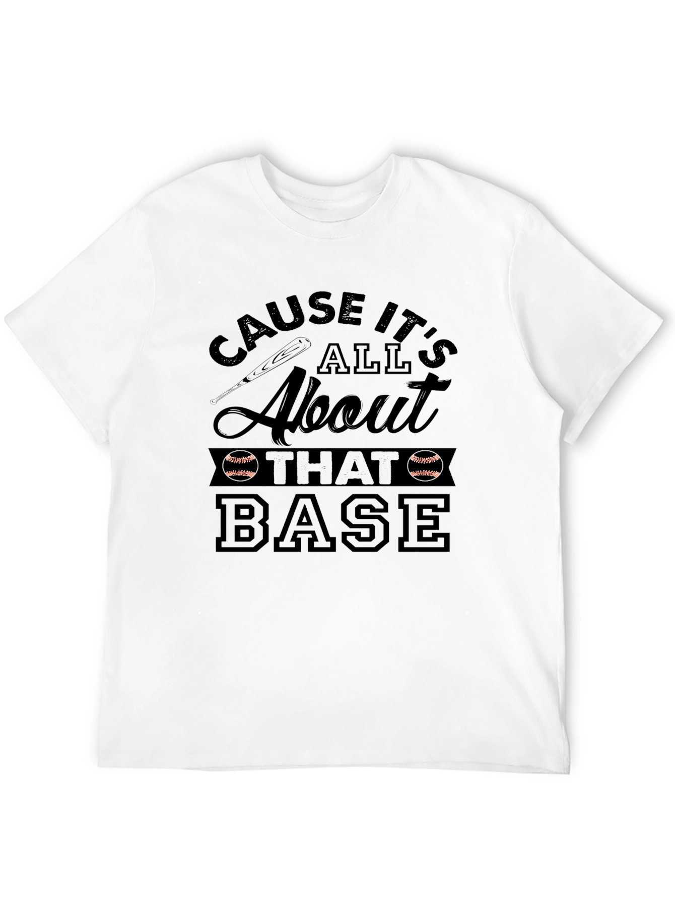 Cause Its All About That Base T-Shirt