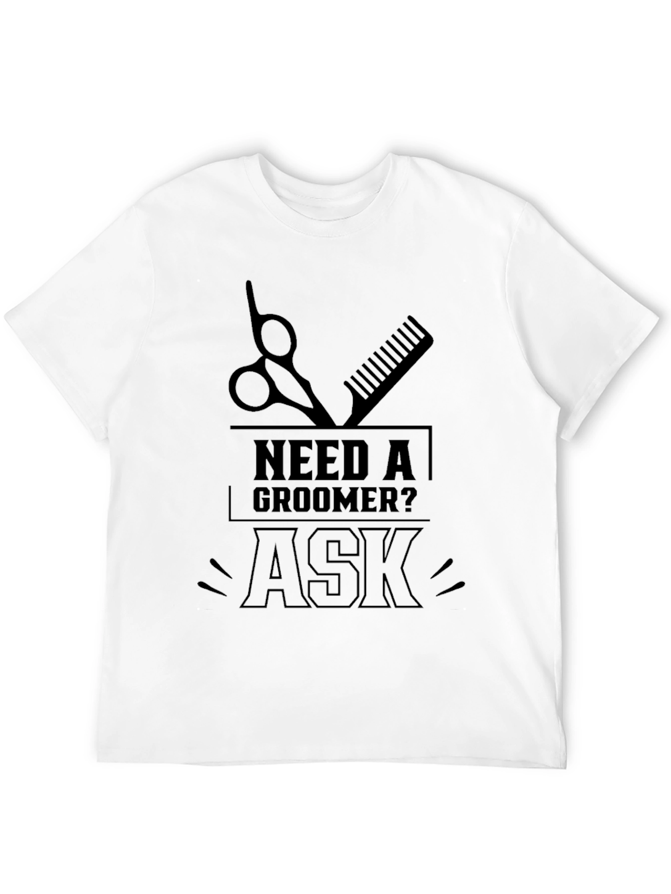 Need a Groomer? Ask - Unisex T-Shirt