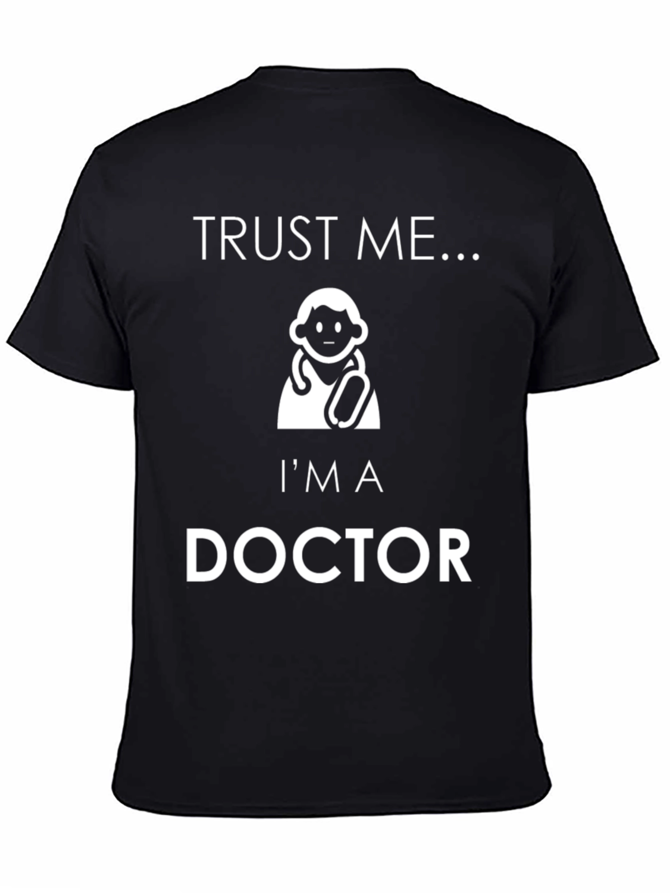 Trust Me Im a Doctor T-Shirt Funny Tee