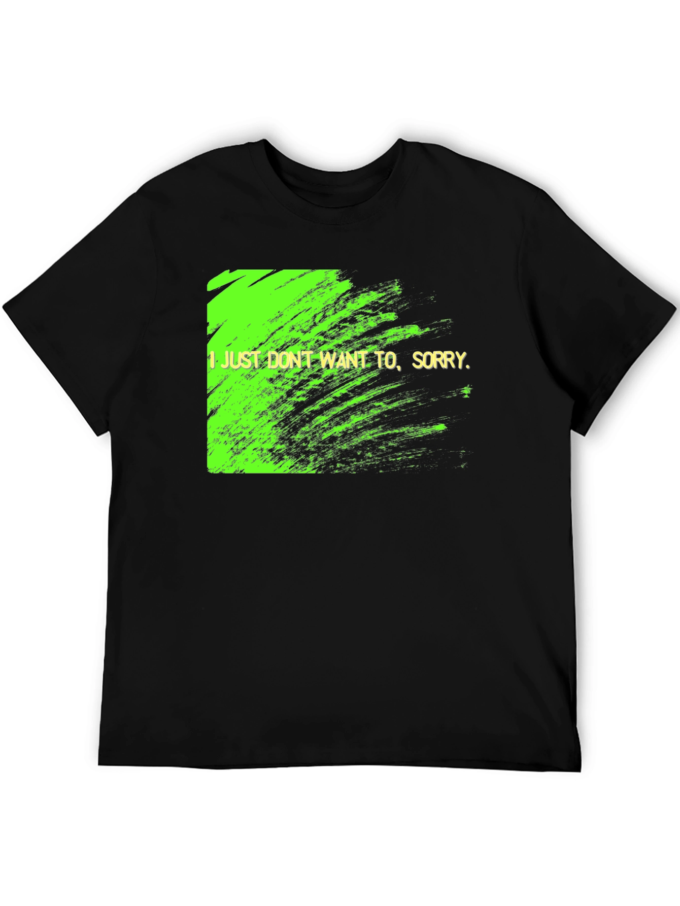 I Just Dont Want To Graphic Tee