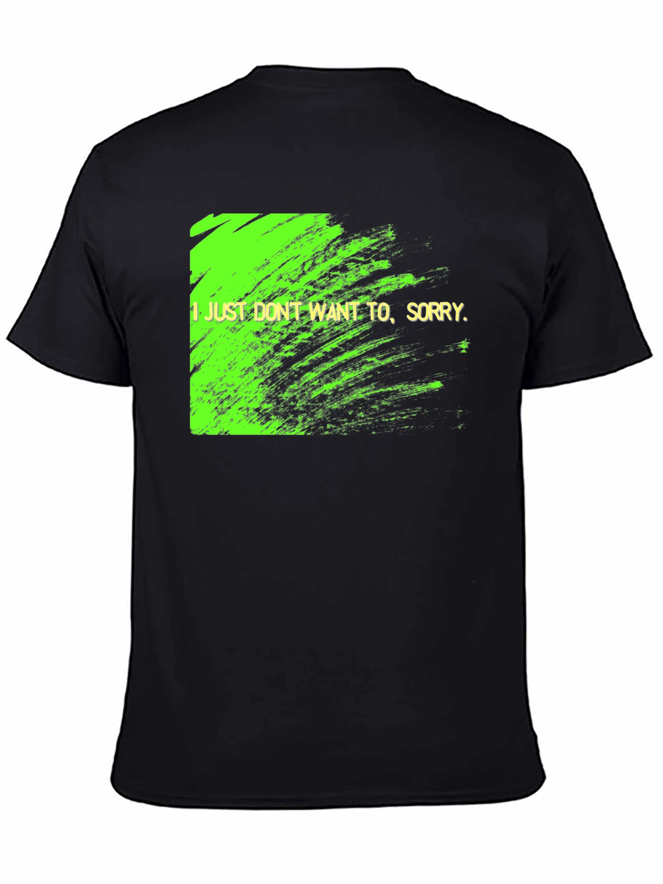 I Just Dont Want To Graphic Tee