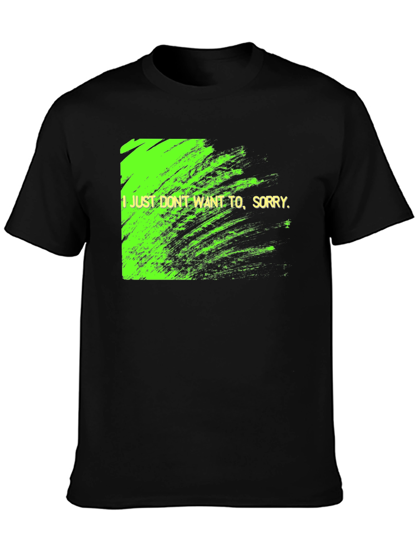 I Just Dont Want To Graphic Tee
