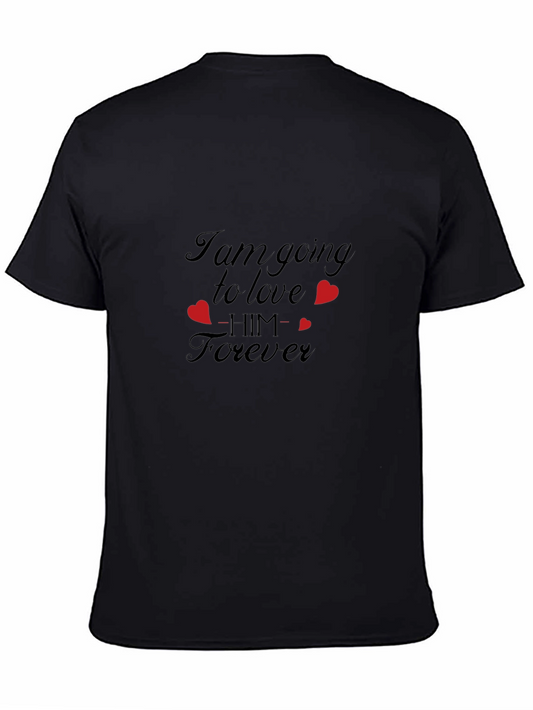 I Am Going to Love Him Forever Black T-Shirt