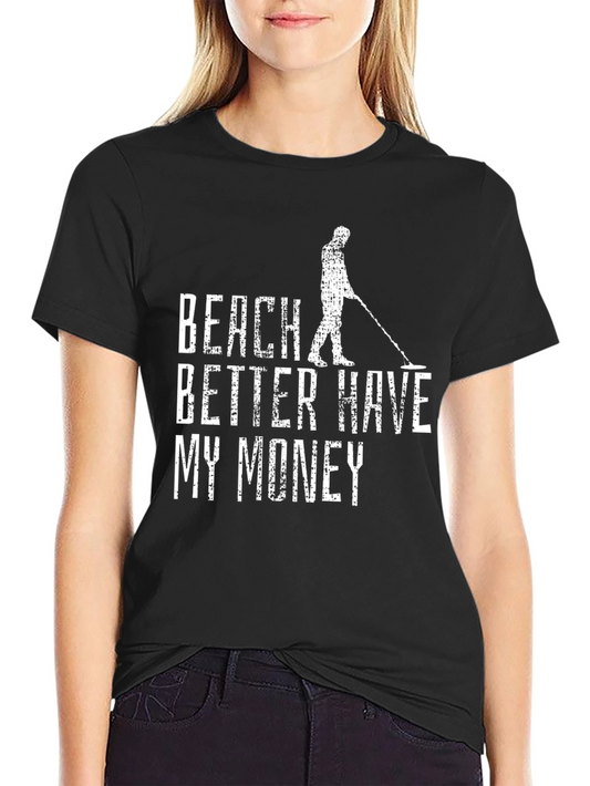 Beach Better Have My Money Graphic T-Shirt