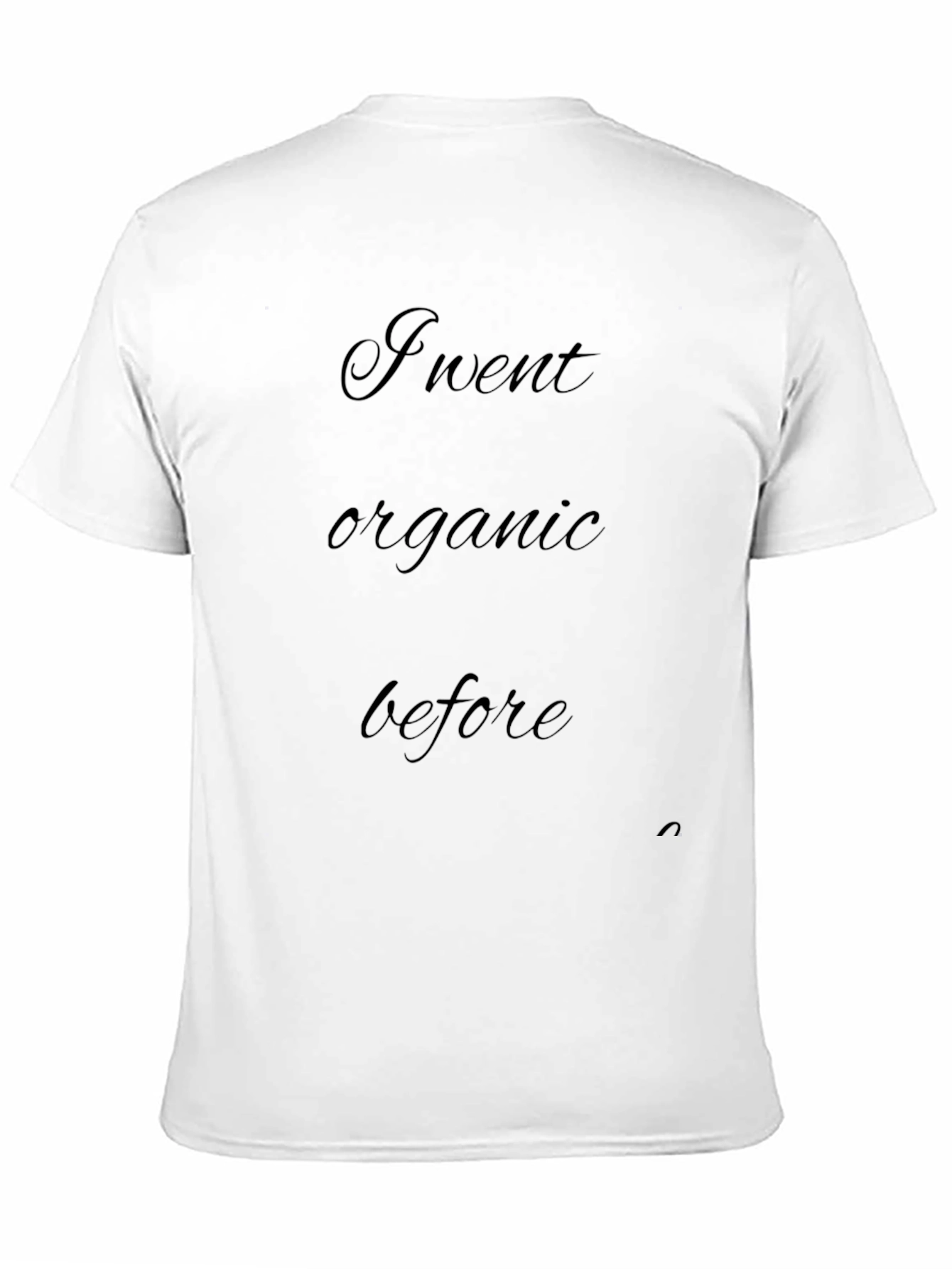 I Went Organic Before - Graphic T-Shirt
