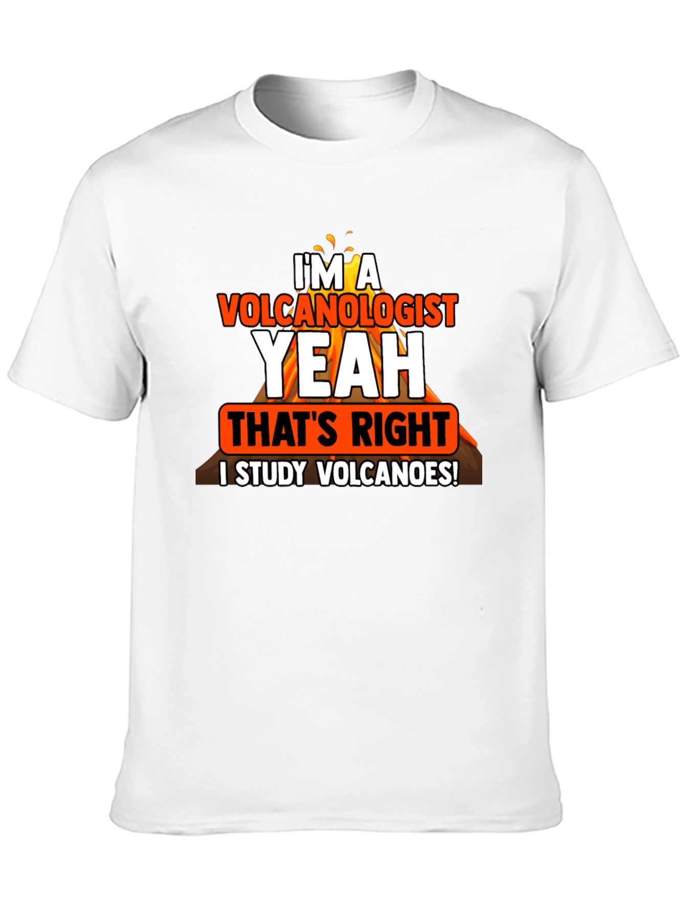 Volcanologist T-Shirt: I Study Volcanoes