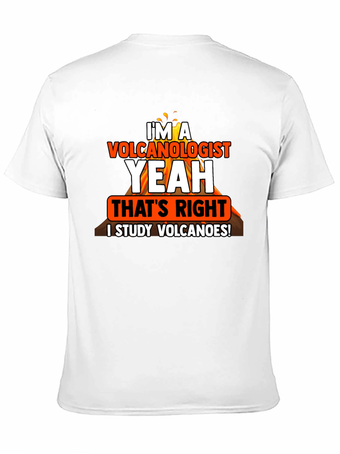 Volcanologist T-Shirt: I Study Volcanoes