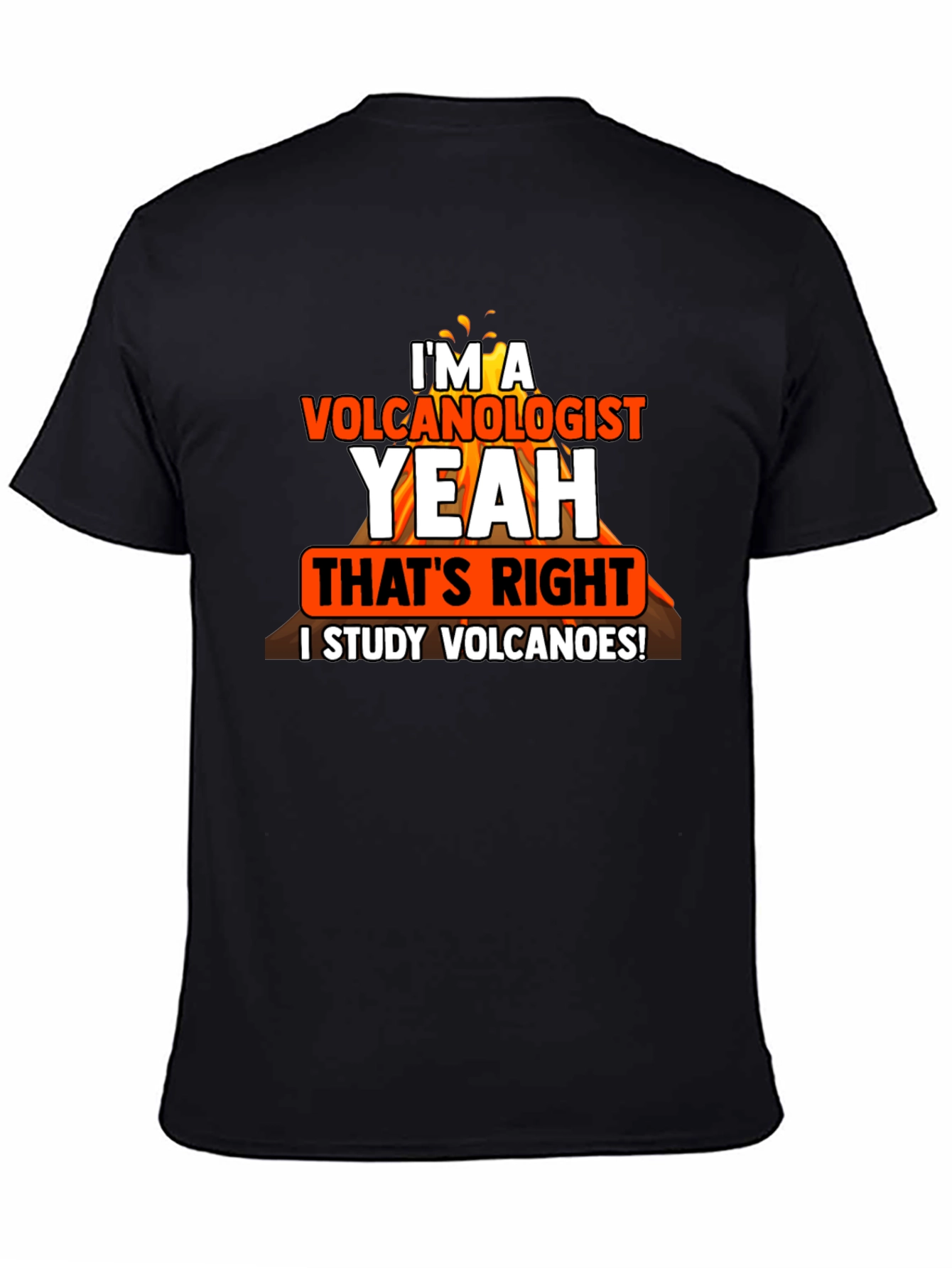 Volcanologist T-Shirt: I Study Volcanoes