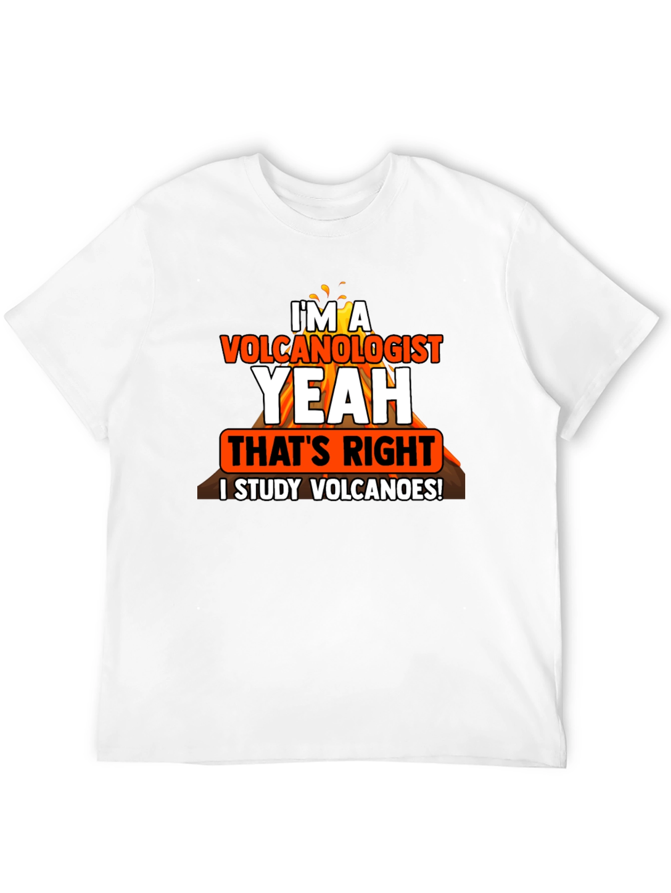 Volcanologist T-Shirt: I Study Volcanoes