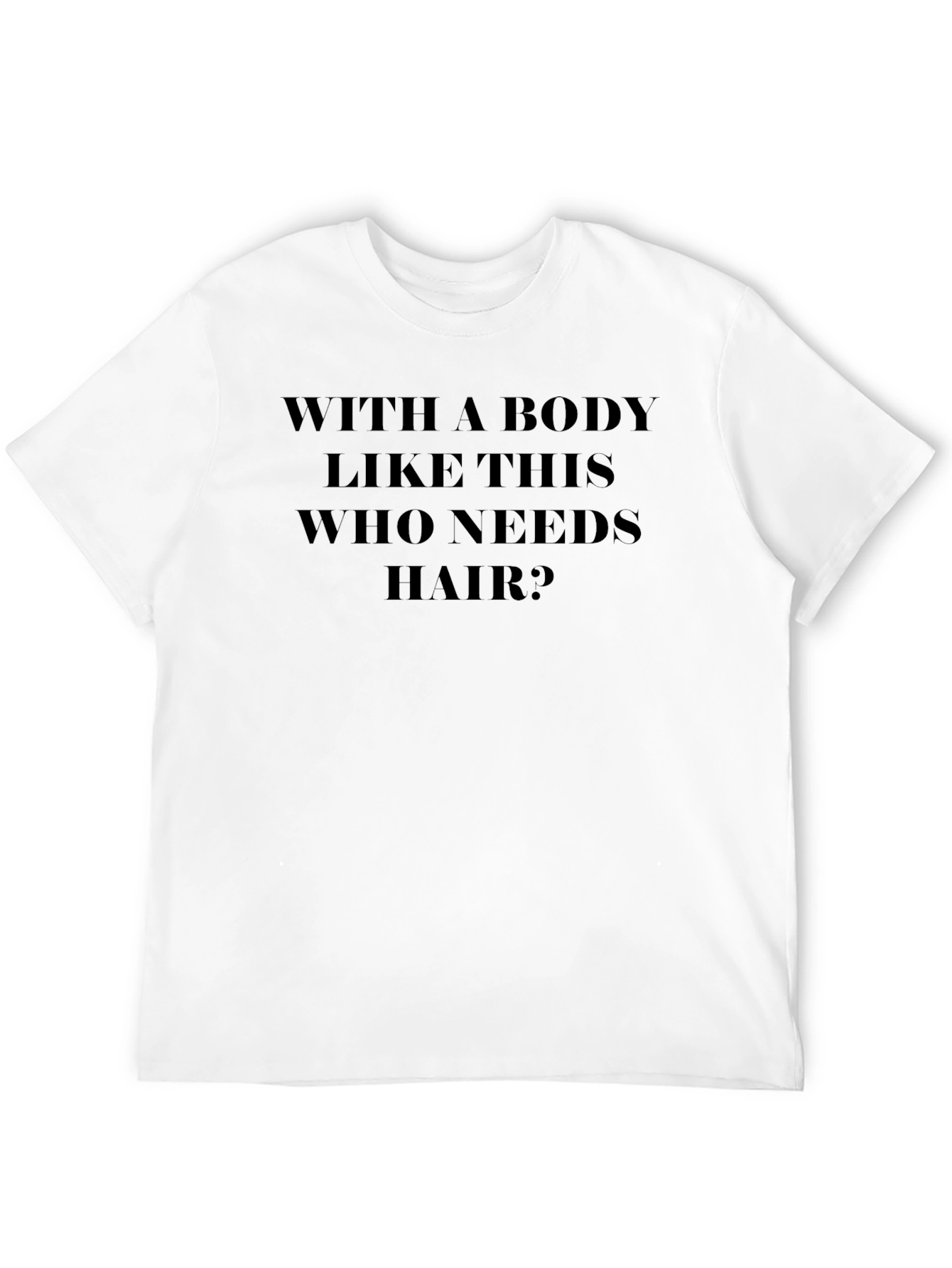 Humorous Body Positive Graphic T-Shirt