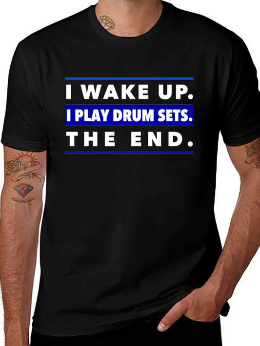 I Wake Up I Play Drum Sets T-Shirt