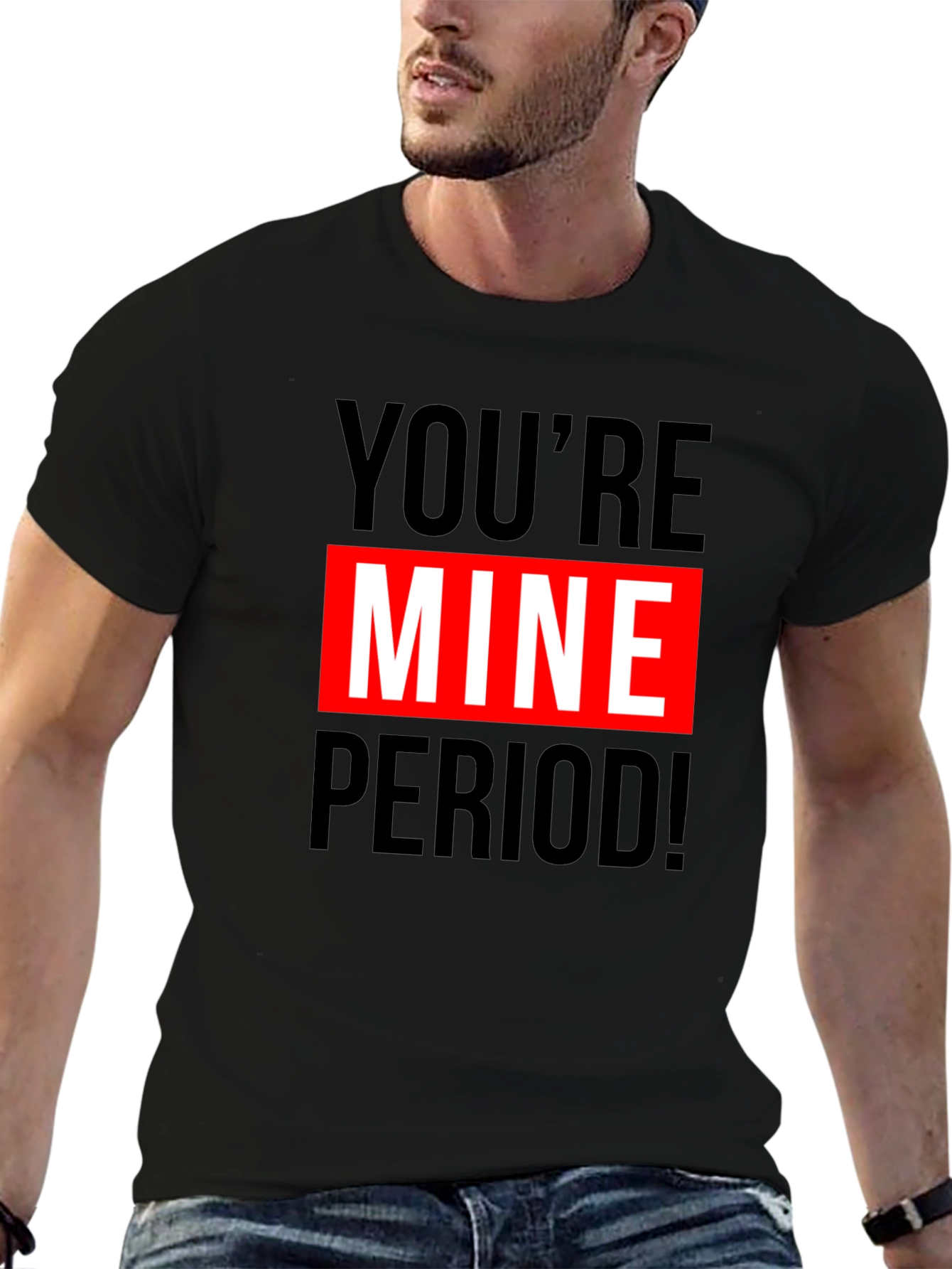 Youre Mine Period! Graphic T-Shirt