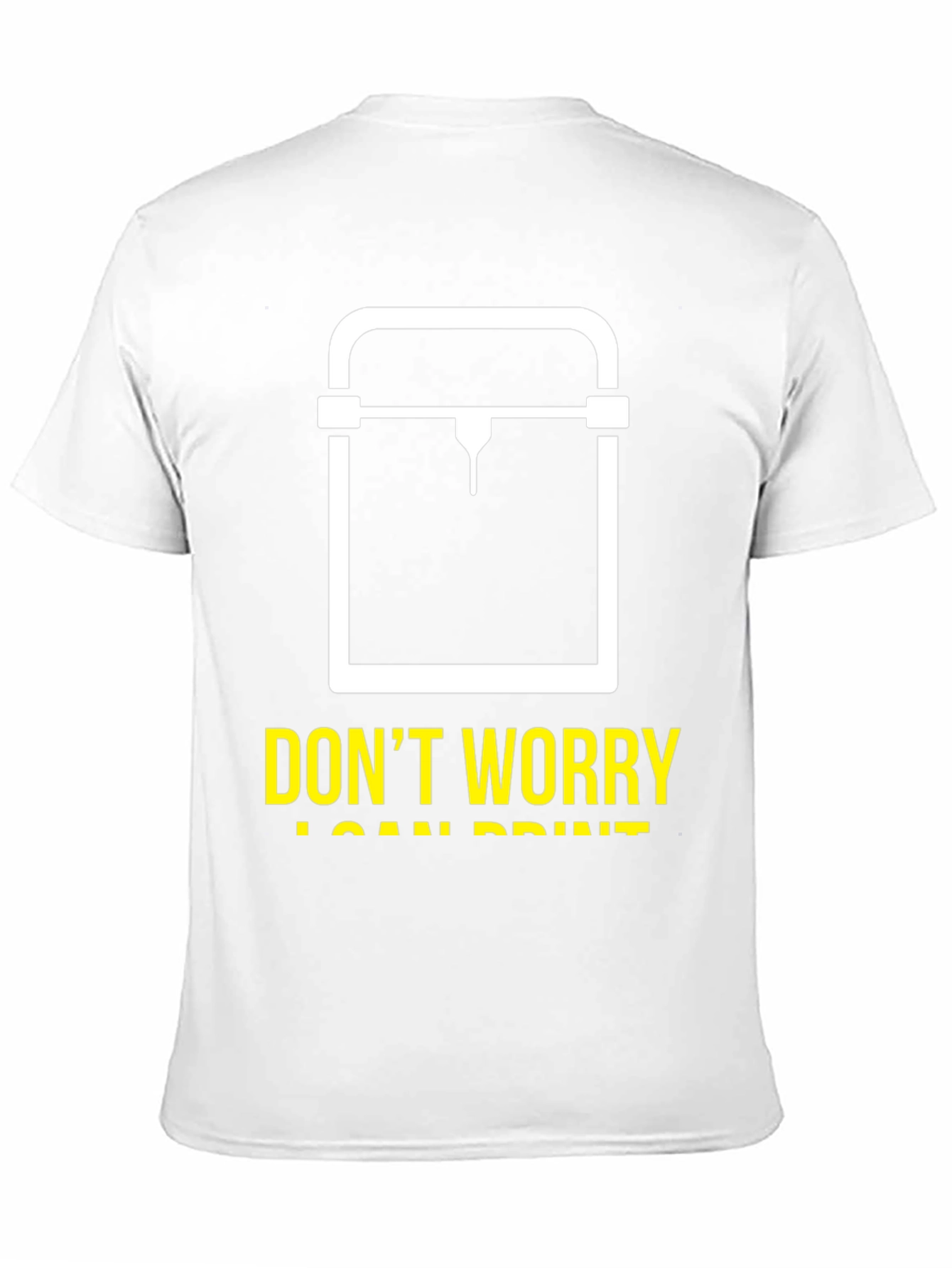 Dont Worry I Can Print 3D Printer T-Shirt