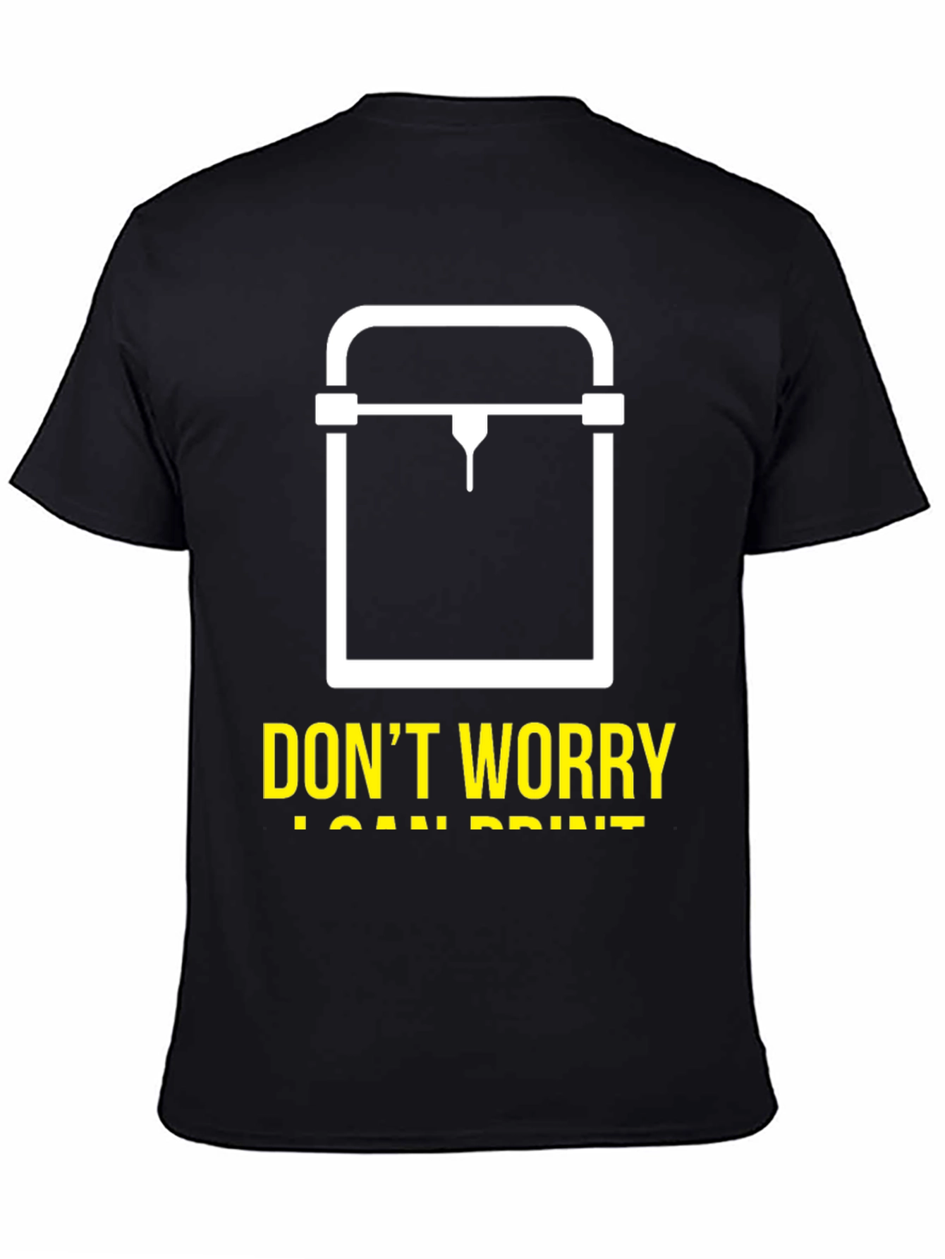 Dont Worry I Can Print 3D Printer T-Shirt