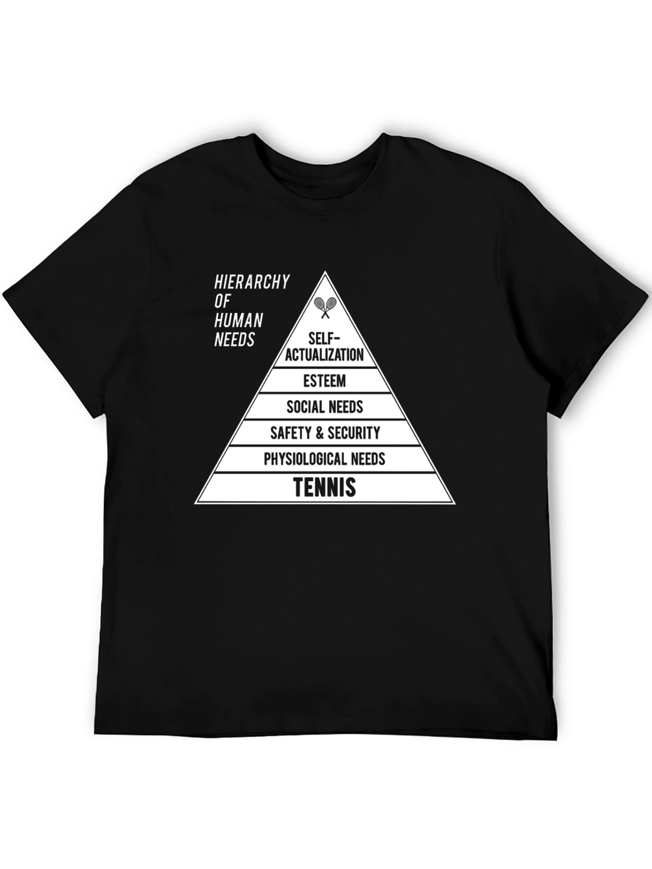 Hierarchy of Human Needs Tennis T-Shirt