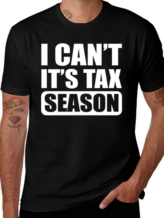 I Cant Its Tax Season Black T-Shirt