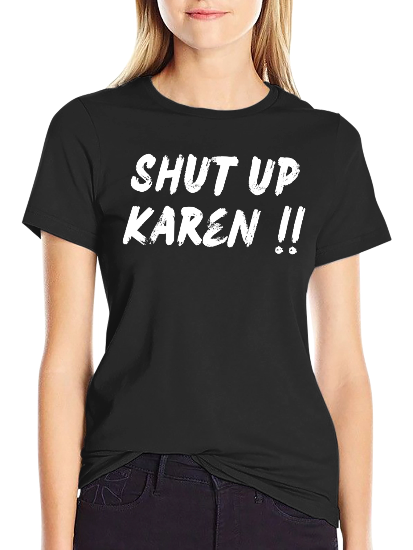 Shut Up Karen T-Shirt - Funny Sarcastic Tee