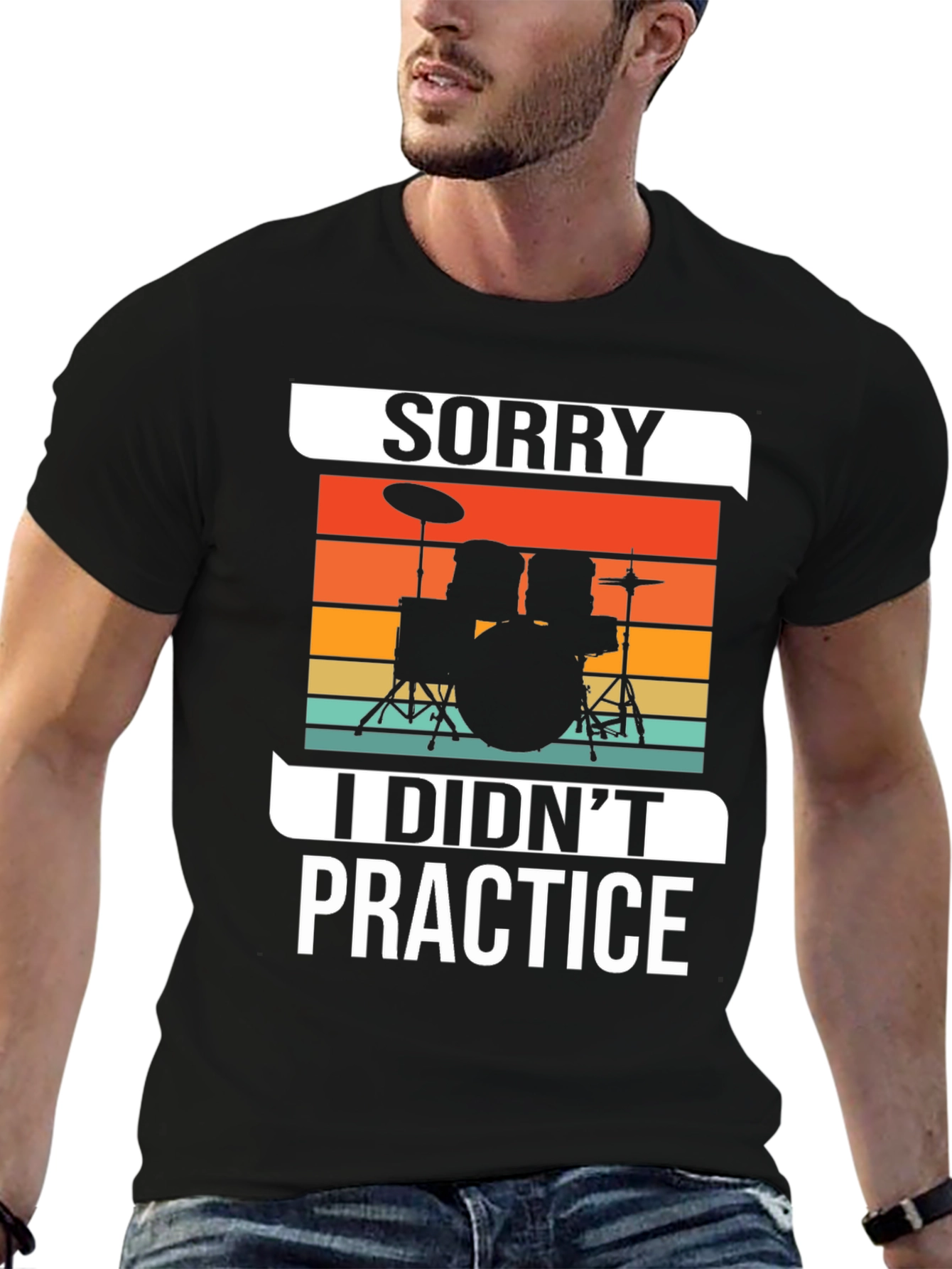 Sorry I Didnt Practice Drummer T-Shirt