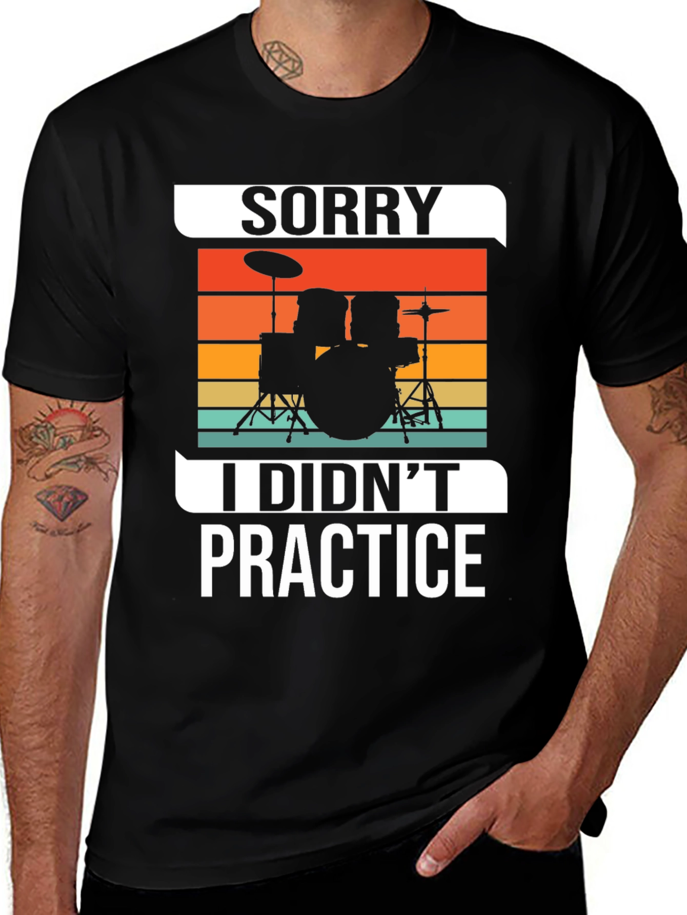 Sorry I Didnt Practice Drummer T-Shirt