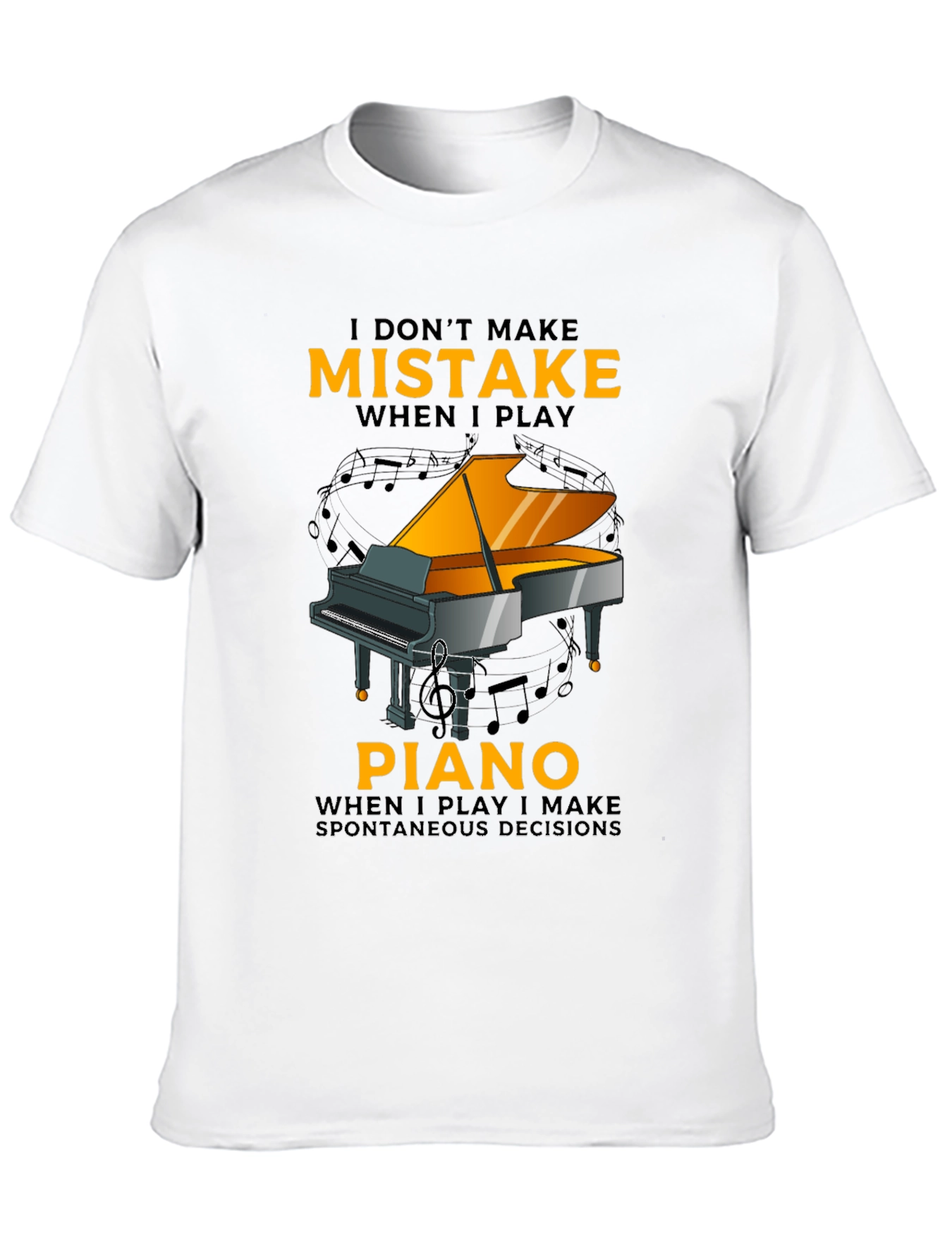 Piano Player T-Shirt: I Dont Make Mistakes