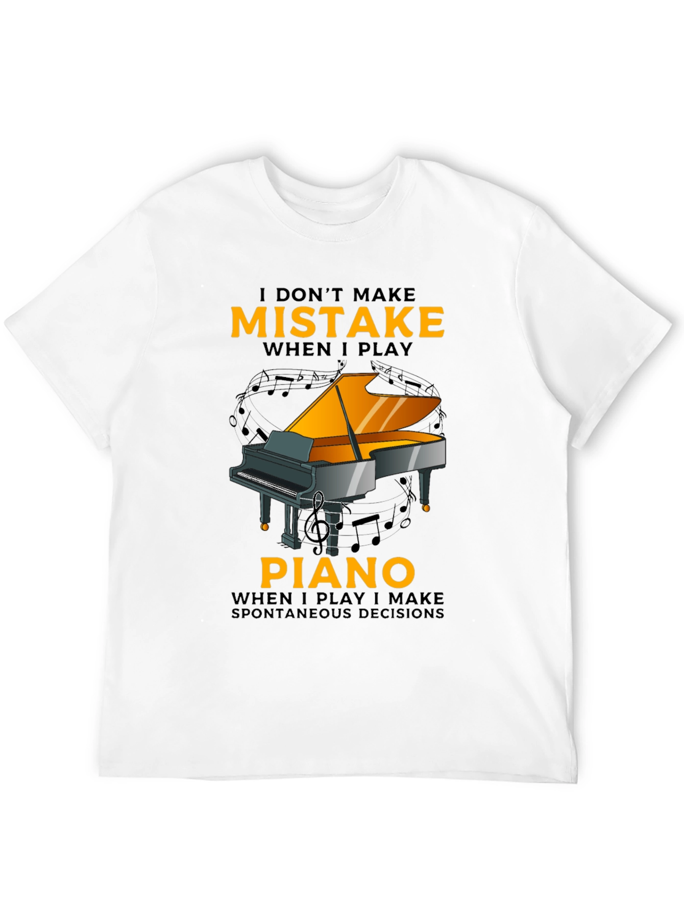 Piano Player T-Shirt: I Dont Make Mistakes