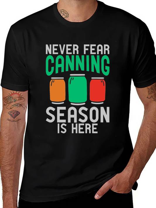 Canning Season T-Shirt - Never Fear Canning is Here!