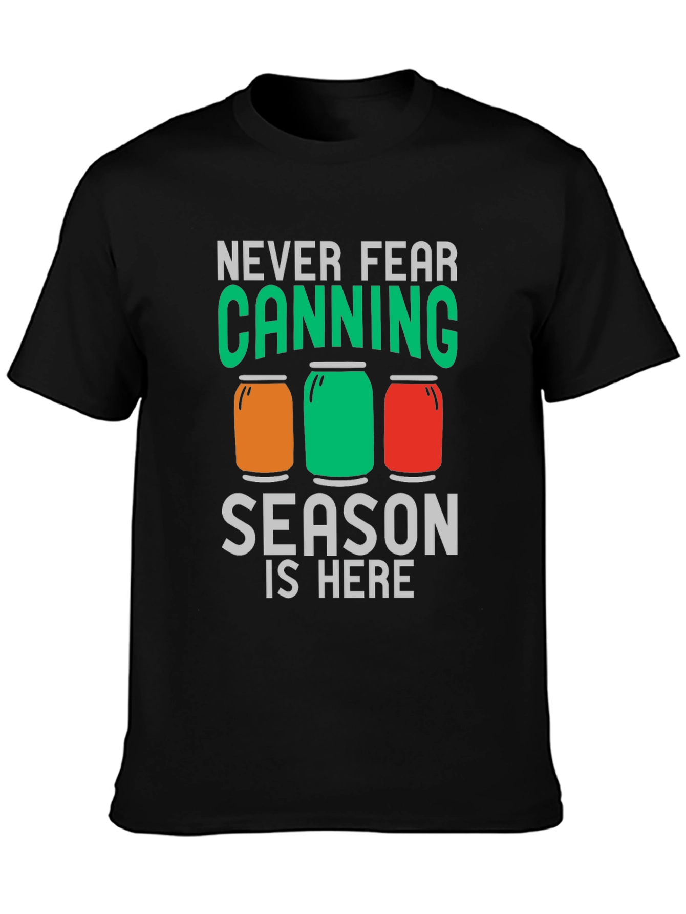 Canning Season T-Shirt - Never Fear Canning is Here!