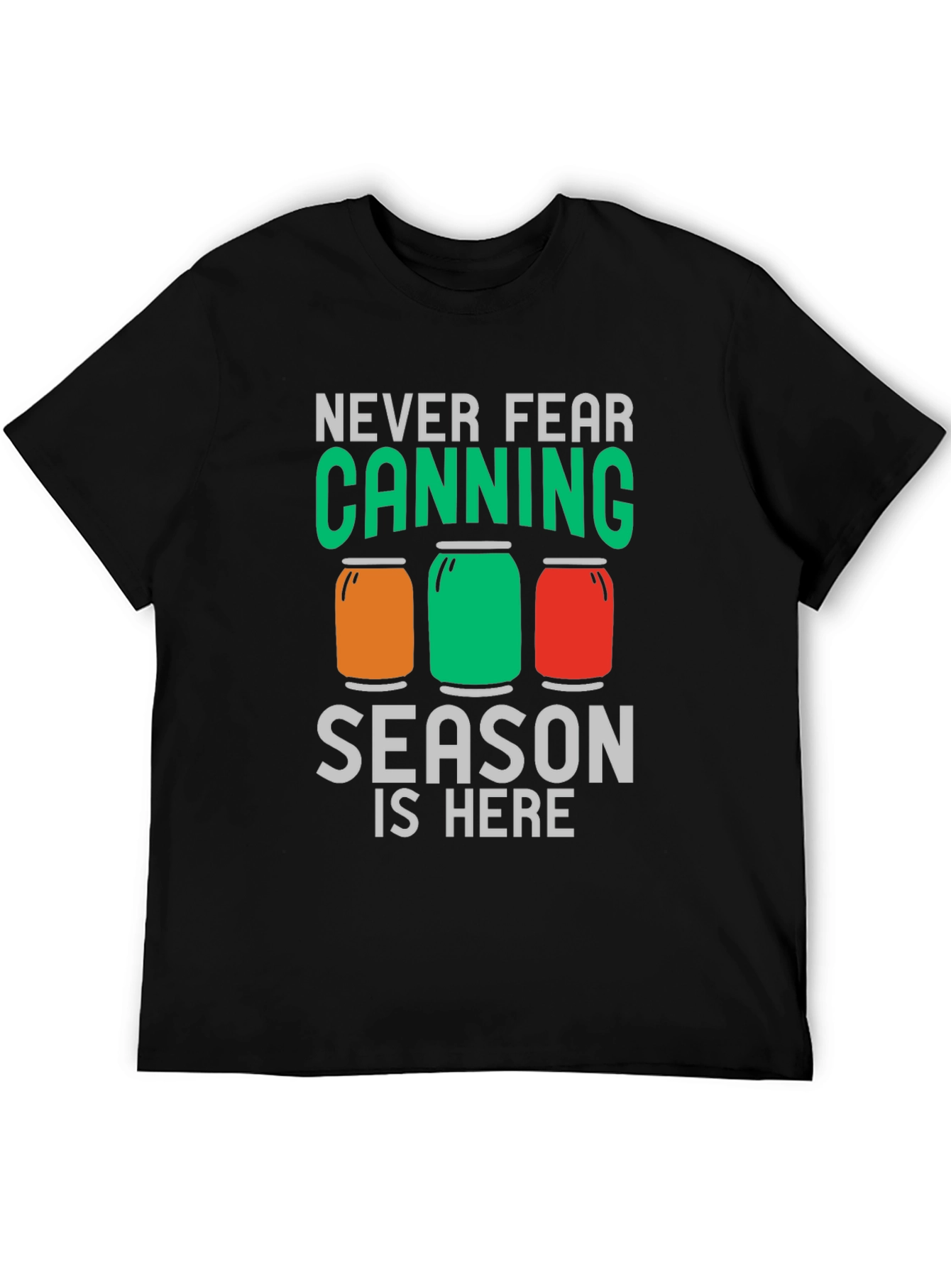 Canning Season T-Shirt - Never Fear Canning is Here!