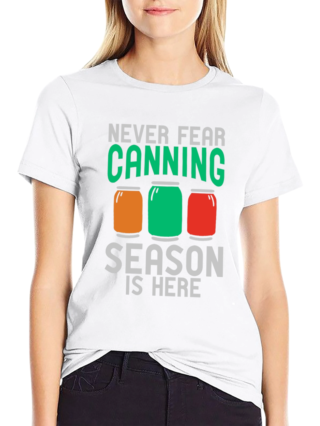Canning Season T-Shirt - Never Fear Canning is Here!