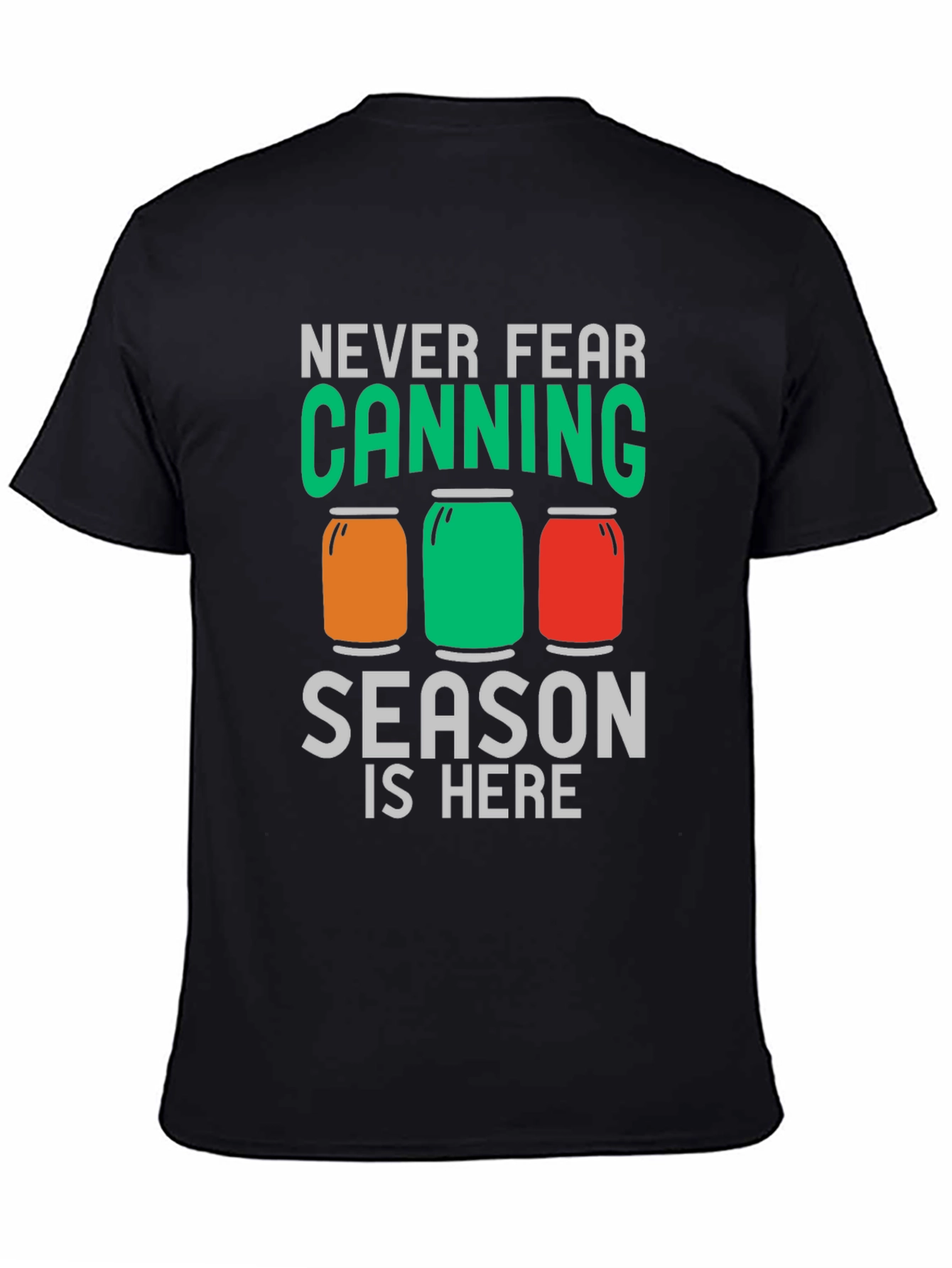 Canning Season T-Shirt - Never Fear Canning is Here!