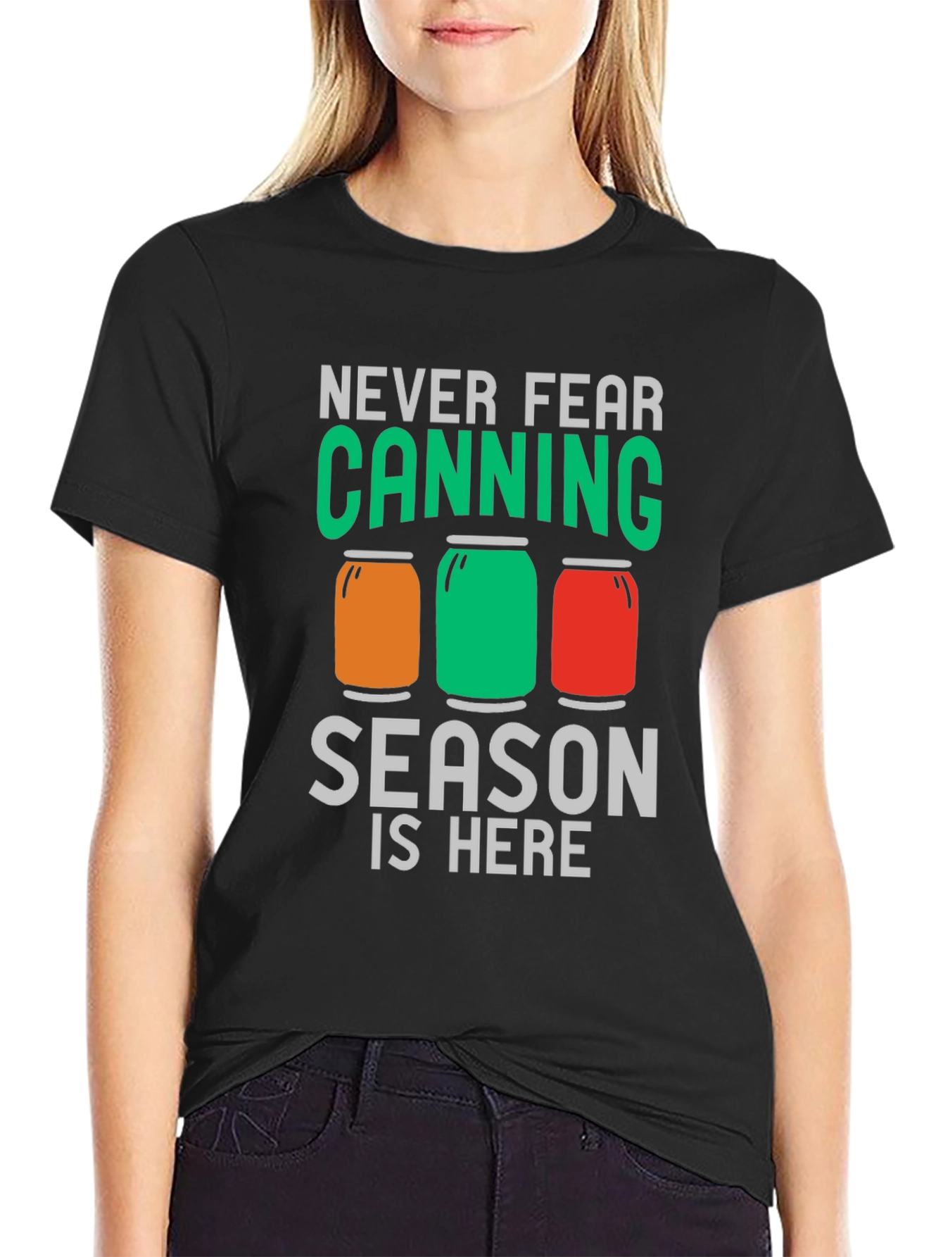 Canning Season T-Shirt - Never Fear Canning is Here!