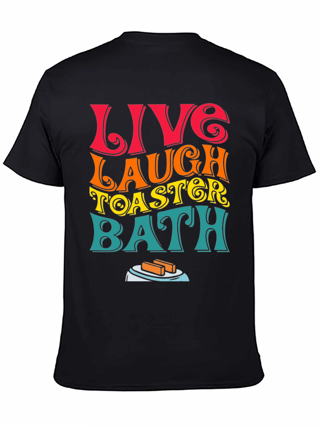 Live Laugh Toaster Bath T-Shirt Funny Graphic Tee