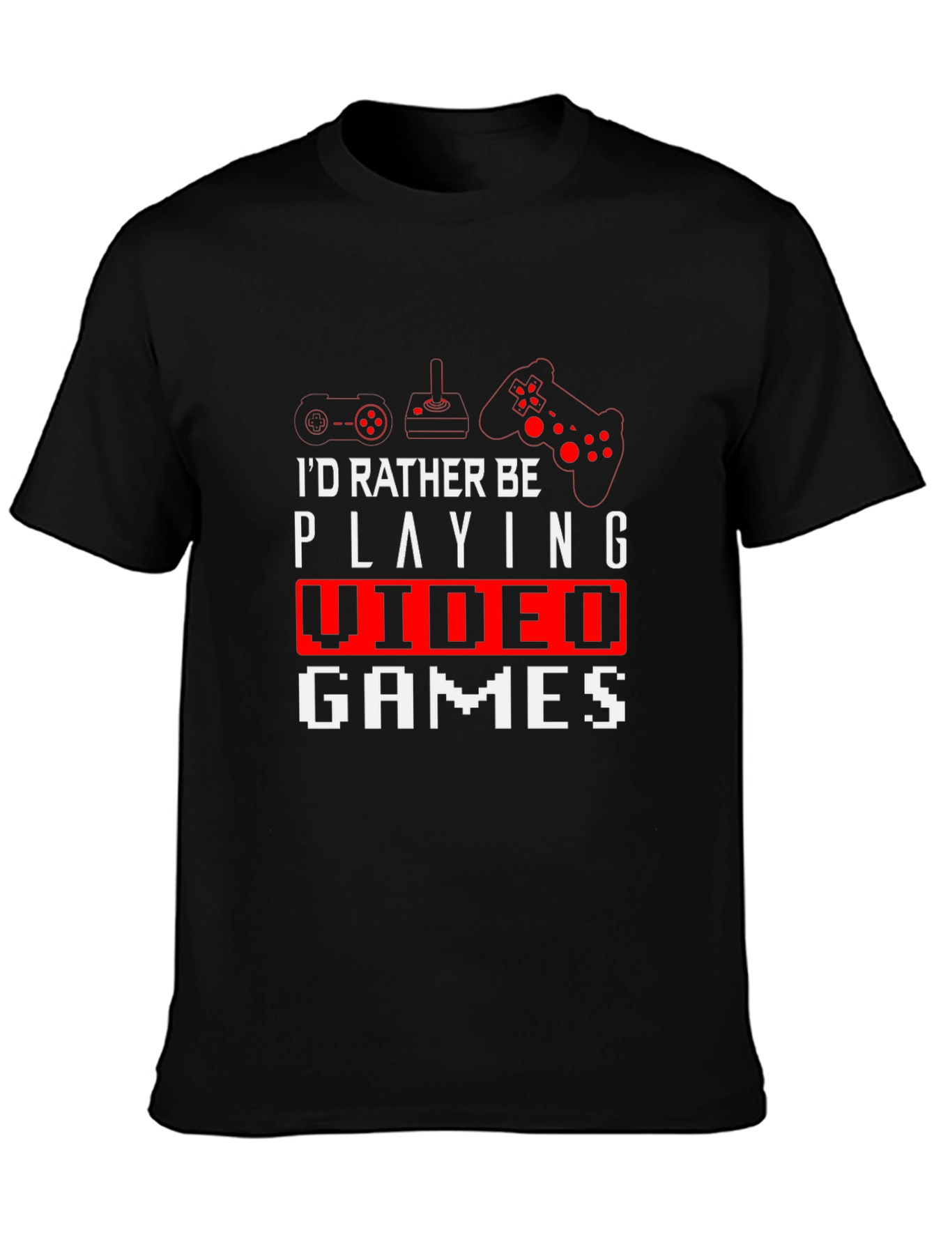 Gamer T-Shirt - Id Rather Be Playing Video Games
